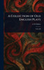 A Collection of Old English Plays - 9781023036702