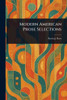 Modern American Prose Selections - (Paperback or Softback)
