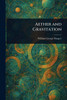 Aether and Gravitation - (Paperback or Softback)