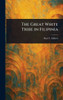 The Great White Tribe in Filipinia - 9781023058452