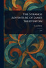 The Strange Adventure of James Shervinton - (Paperback or Softback)