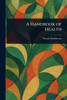 A Handbook of Health - (Paperback or Softback)