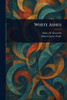 White Ashes - (Paperback or Softback)