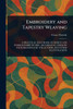 Embroidery and Tapestry Weaving - (Paperback or Softback)