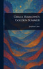 Grace Harlowe's Golden Summer - (Hardback or Cased Book)
