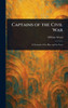 Captains of the Civil War - (Hardback or Cased Book)