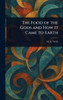 The Food of the Gods and How It Came to Earth - (Hardback or Cased Book)