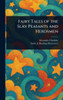 Fairy Tales of the Slav Peasants and Herdsmen - (Hardback or Cased Book)