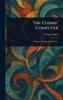 The Cosmic Computer - (Hardback or Cased Book)