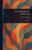 The Poems of Schiller - (Hardback or Cased Book)