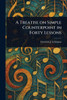 A Treatise on Simple Counterpoint in Forty Lessons - (Paperback or Softback)