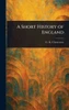 A Short History of England - (Hardback or Cased Book)