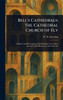 Bell's Cathedrals: The Cathedral Church of Ely - (Hardback or Cased Book)