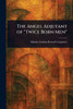 The Angel Adjutant of "Twice Born Men" - (Paperback or Softback)