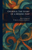 Overdue: The Story of a Missing Ship - (Hardback or Cased Book)