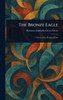 The Bronze Eagle - (Hardback or Cased Book)