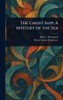 The Ghost Ship: A Mystery of the Sea - (Hardback or Cased Book)