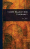 Thirty Years in the Itinerancy - (Hardback or Cased Book)