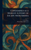 Condemned as a Nihilist: A Story of Escape From Siberia - (Hardback or Cased Book)
