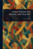 Ezra Pound: His Metric and Poetry