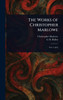 The Works of Christopher Marlowe - 9781023125833