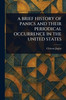 A Brief History of Panics and Their Periodical Occurrence in the United States - (Paperback or Softback)