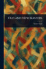 Old and New Masters - (Paperback or Softback)
