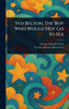 Syd Belton: The Boy Who Would Not Go to Sea - (Hardback or Cased Book)