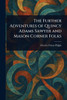 The Further Adventures of Quincy Adams Sawyer and Mason Corner Folks - (Paperback or Softback)