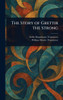 The Story of Grettir the Strong - (Hardback or Cased Book)