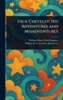 Dick Cheveley: His Adventures and Misadventures - (Hardback or Cased Book)