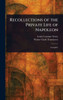 Recollections of the Private Life of Napoleon - (Hardback or Cased Book)