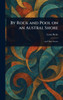 By Rock and Pool on an Austral Shore - (Hardback or Cased Book)
