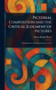 Pictorial Composition and the Critical Judgment of Pictures - (Hardback or Cased Book)