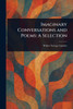 Imaginary Conversations and Poems: A Selection - (Paperback or Softback)