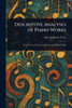 Descriptive Analyses of Piano Works - (Paperback or Softback)