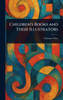 Children's Books and Their Illustrators - (Hardback or Cased Book)