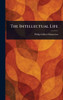 The Intellectual Life - (Hardback or Cased Book)