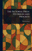 The Pictorial Press: Its Origin and Progress - (Hardback or Cased Book)