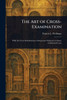 The Art of Cross-Examination - (Paperback or Softback)