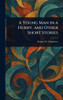 A Young Man in a Hurry, and Other Short Stories - (Hardback or Cased Book)