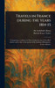 Travels in France During the Years 1814-15 - (Hardback or Cased Book)