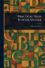 Practical High School Speller - (Paperback or Softback)