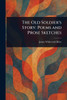 The Old Soldier's Story: Poems and Prose Sketches - (Paperback or Softback)