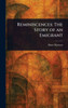 Reminiscences: The Story of an Emigrant - (Hardback or Cased Book)