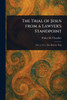 The Trial of Jesus From a Lawyer's Standpoint - (Paperback or Softback)