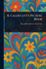 R. Caldecott's Picture Book - 9781023195713