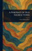A Portrait of Old George Town - (Hardback or Cased Book)