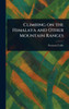 Climbing on the Himalaya and Other Mountain Ranges - (Hardback or Cased Book)