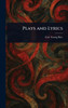 Plays and Lyrics - (Hardback or Cased Book)